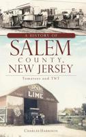 A History of Salem County, New Jersey: Tomatoes and TNT 1609492382 Book Cover