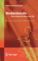 Medienberufe: Der Erfolgreiche Weg Zum Ziel: Voraussetzungen, Wege, Anforderungen 3540309071 Book Cover