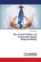 The Social Politics of Corporate Social Responsibility 3659683027 Book Cover