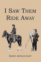 I Saw Them Ride Away 1441402349 Book Cover