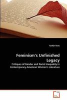 Feminism's Unfinished Legacy: Critiques of Gender and Racial Inequality in Contemporary American Women's Literature 3639336070 Book Cover