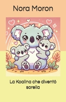La Koalina che diventò sorella (Italian Edition) B0DWSV2VNQ Book Cover