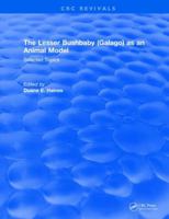 The Lesser Bushbaby (Galago) as an Animal Model: Selected Topics 1315894912 Book Cover