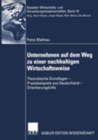 Unternehmen Auf Dem Weg Zu Einer Nachhaltigen Wirtschaftsweise: Theoretische Grundlagen Praxisbeispiele Aus Deutschland Orientierungshilfe 3824477807 Book Cover