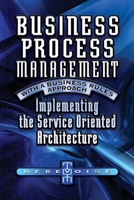 Business Process Management With a Business Rules Approach: Implementing the Service Oriented Architecture 0976904802 Book Cover