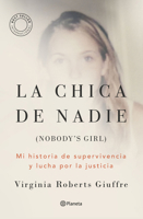 La Chica de Nadie: Mi Historia de Supervivencia Y Lucha Por La Justicia / Nobody's Girl: A Memoir of Surviving Abuse and Fighting for Justice (Spanish Edition) 6073944179 Book Cover