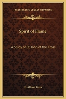 Spirit of Flame, a Study of St. John of the Cross 0334015480 Book Cover