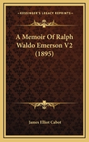 A Memoir of Ralph Waldo Emerson; Volume 2 1410213455 Book Cover