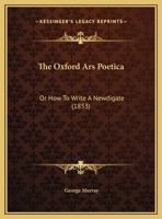 The Oxford Ars Poetica, Or, How To Write A Newdigate 1011328666 Book Cover