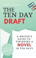 The Ten Day Draft: A Writer's Guide to Finishing A Novel in Ten Days (The Ten Day Novelist Book 2) 1733207929 Book Cover
