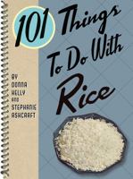 101 Things to do with Rice 1423640330 Book Cover