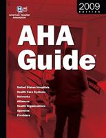 Aha Guide to the Health Care Field 2009 Edition: United States Hospitals, Health Care Systems, Networks, Alliances, Health Organizations, Agencies, ... ASSOCIATION GUIDE TO THE HEALTH CARE FIELD) 0872588416 Book Cover