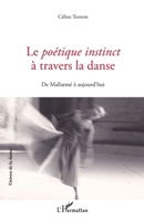 Le Poétique instinct à travers la danse: De Mallarmé à aujourd'hui (Univers de la Danse) (French Edition) 2343186294 Book Cover