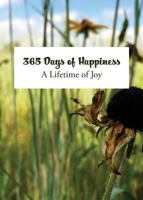 365 Days of Happiness: A Lifetime of Joy 099818991X Book Cover