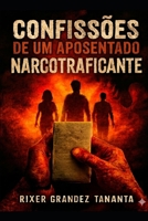 CONFISSÕES DE UM NARCOTRAFICANTE APOSENTADO: Cocaína, sangue e morte (Portuguese Edition) B0HH8GBN8H Book Cover