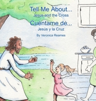 Tell Me About... Jesus and the Cross: Cuéntame de... Jesús y la Cruz B0F518RP93 Book Cover