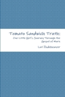 Tomato Sandwich Truth: One Little Girl's Journey Through the Gospel of Mark 1300215607 Book Cover