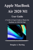 Apple Macbook Air 2020 M1 User Guide: A Newbie to Expert Guide to Master the New Macbook Air 2020 M1 Chip B08QW8K11R Book Cover