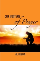 OUR PATTERN IN PRAYER: Devotional Messages on the Prayer Life of the Apostle Paul B091DWSMYQ Book Cover