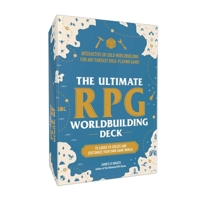 The Ultimate RPG Worldbuilding Deck: 75 Cards to Create and Customize Your Own Game World (Ultimate Role Playing Game Series) 1507223870 Book Cover