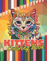 Kittens Coloring Book - 40 pages 8.5 x 11": A perfect book to entertain yourself and develop creativity B0CRP3HMF2 Book Cover