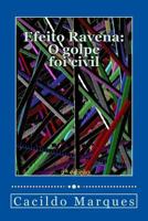 Efeito Ravena - O golpe foi civil: De como o versalhismo e a demagogia tornaram o Brasil inviável 1986505138 Book Cover