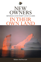 New Owners in Their Own Land: Minerals and Inuit Land Claims 1552381552 Book Cover