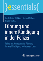 Führung und innere Kündigung in der Polizei: Wie transformationale Führung innere Kündigung reduzieren kann (essentials) 3658421533 Book Cover