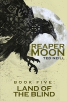 Reaper Moon Vol. V: BOOK V: LAND OF THE BLIND B0BXN6NPMD Book Cover