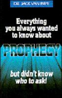 Everything You Always Wanted to Know About Prophesy 0934803110 Book Cover