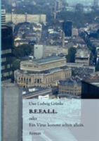 B.E.F.A.L.L.: oder Ein Virus kommt selten allein 3833428643 Book Cover