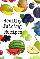 Healthy Juicing Recipes: Leafy Green Vegetable & Fruit Juices & Smoothies Journal Cookbook To Write In Your Grocery List, Ingredients, Calories, ... Pages For Delicious Blender Fitness Drinks 374974839X Book Cover