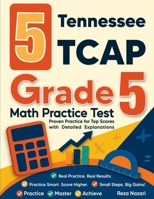 5 Tennessee TCAP Grade 5 Math Practice Tests: Proven Practice for Top Scores with Detailed Explanations B0GNCV4R87 Book Cover