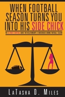 When Football Season Turns You Into His Side Chick: The Ultimate Survival Guide for Relationships & Households During Football Season (White Pants Back Cover) 0692282084 Book Cover