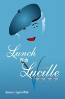 Lunch with Lucille 098543970X Book Cover