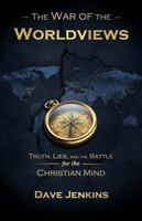 The War of The Worldviews: Truth, Lies, and the Battle for the Christian Mind B0GX817LH9 Book Cover