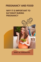 PREGNANCY AND REAL FOOD: WHY IT IS IMPORTANT TO EAT RIGHT DURING PREGNANCY B0BKCJMYBN Book Cover