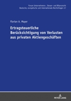 Ertragsteuerliche Berücksichtigung von Verlusten aus privaten Aktiengeschäften (Forum Unternehmens-, Steuer- und Bilanzrecht) 3631899130 Book Cover