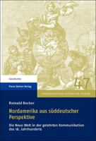 Nordamerika aus suddeutscher Perspektive: Die Neue Welt in der gelehrten Kommunikation des 18. Jahrhunderts (Transatlantische Historische Studien) 3515101853 Book Cover