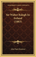 Sir Walter Raleigh In Ireland 1241554765 Book Cover