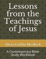 Lessons from the Teachings of Jesus: A Contemporary Bible Study Workbook B08ZBRJZQV Book Cover