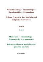 Metastasierung-Immunologie-Homöopathie-Akupunktur Offene Fragen in der Medizin und mögliche Antworten Deutsch English ... and possible answers 334732840X Book Cover