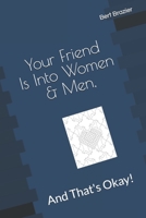 Your Friend Is Into Women & Men, And That's Okay! 1088938698 Book Cover