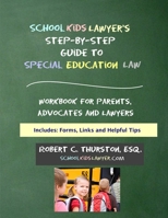 SchoolKidsLawyer's Step-By-Step Guide to Special Education Law: Workbook for Parents, Advocates and Attorneys 0692702350 Book Cover