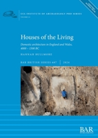 Houses of the Living: Domestic architecture in England and Wales, 4000 - 1500 BC (British) 1407362011 Book Cover