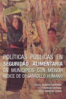 Politicas Publicas En Seguridad Alimentaria En Municipios Con Menor Indice de Desarrollo Humano 1463375158 Book Cover