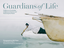 Guardians of Life: Indigenous Knowledge, Indigenous Science, and Restoring the Planet 1680518380 Book Cover