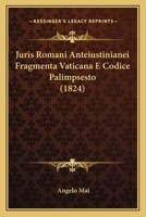 Juris Romani Anteiustinianei Fragmenta Vaticana E Codice Palimpsesto (1824) 1167185013 Book Cover