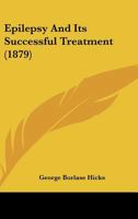Epilepsy and Its Successful Treatment 1022781634 Book Cover