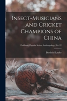Insect-musicians and Cricket Champions of China; Fieldiana, Popular Series, Anthropology, no. 22 1013797280 Book Cover